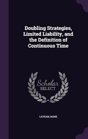 Bild des Verkufers fr Doubling Strategies, Limited Liability, and the Definition of Continuous Time zum Verkauf von moluna