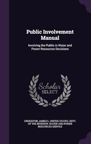 Bild des Verkufers fr Public Involvement Manual: Involving the Public in Water and Power Resources Decisions zum Verkauf von moluna