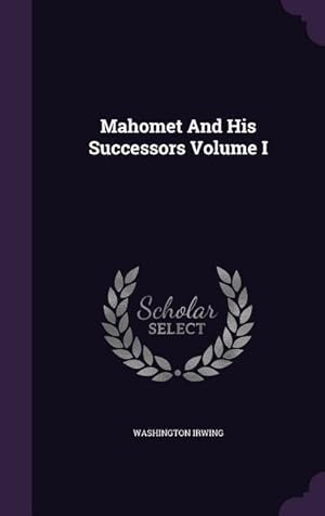 Imagen del vendedor de Mahomet And His Successors Volume I a la venta por moluna