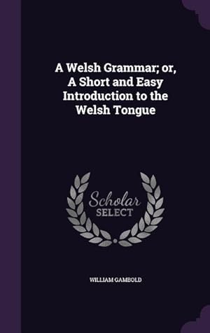 Bild des Verkufers fr A Welsh Grammar or, A Short and Easy Introduction to the Welsh Tongue zum Verkauf von moluna
