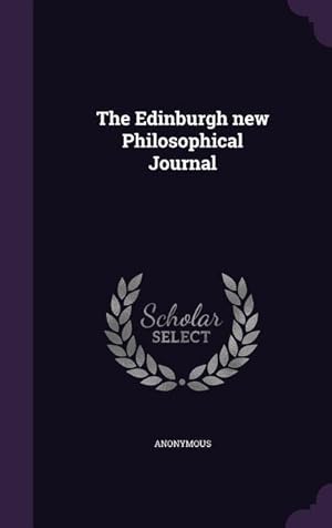 Bild des Verkufers fr The Edinburgh new Philosophical Journal zum Verkauf von moluna