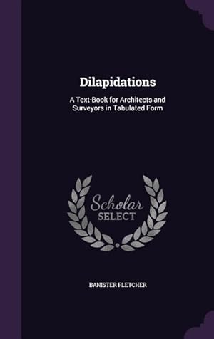 Bild des Verkufers fr Dilapidations: A Text-Book for Architects and Surveyors in Tabulated Form zum Verkauf von moluna