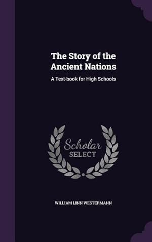 Bild des Verkufers fr The Story of the Ancient Nations: A Text-book for High Schools zum Verkauf von moluna