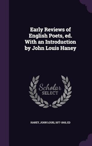 Image du vendeur pour Early Reviews of English Poets, ed. With an Introduction by John Louis Haney mis en vente par moluna