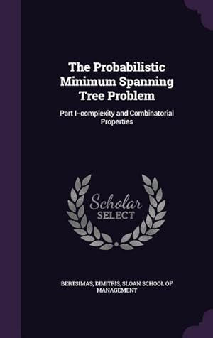 Immagine del venditore per The Probabilistic Minimum Spanning Tree Problem: Part I--complexity and Combinatorial Properties venduto da moluna