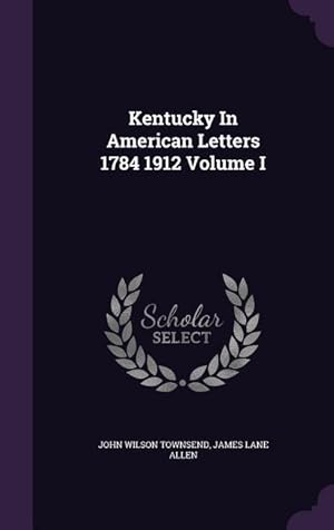 Image du vendeur pour Kentucky In American Letters 1784 1912 Volume I mis en vente par moluna