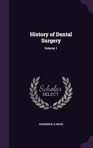 Bild des Verkufers fr History of Dental Surgery: Volume 1 zum Verkauf von moluna