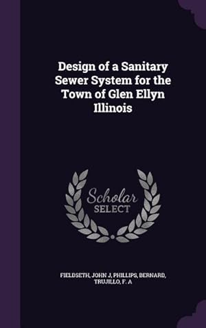 Imagen del vendedor de Design of a Sanitary Sewer System for the Town of Glen Ellyn Illinois a la venta por moluna