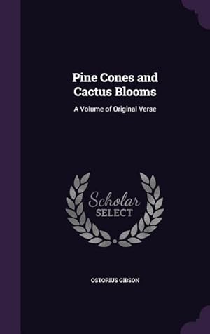 Seller image for Pine Cones and Cactus Blooms: A Volume of Original Verse for sale by moluna