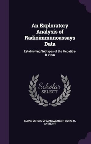 Seller image for An Exploratory Analysis of Radioimmunoassays Data: Establishing Subtypes of the Hepatitis-B Virus for sale by moluna