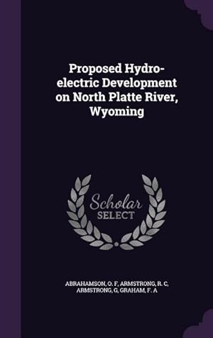 Image du vendeur pour Proposed Hydro-electric Development on North Platte River, Wyoming mis en vente par moluna
