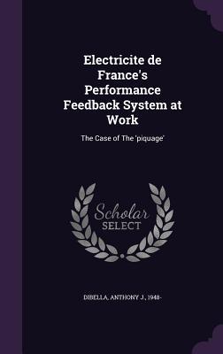 Seller image for Electricite de France\ s Performance Feedback System at Work: The Case of The \ piquage\ for sale by moluna