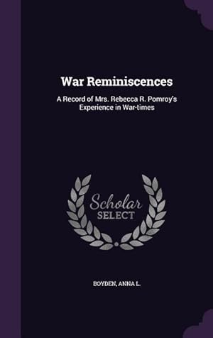 Seller image for War Reminiscences: A Record of Mrs. Rebecca R. Pomroy\ s Experience in War-times for sale by moluna