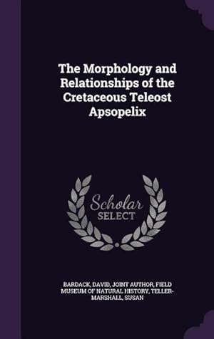 Bild des Verkufers fr The Morphology and Relationships of the Cretaceous Teleost Apsopelix zum Verkauf von moluna