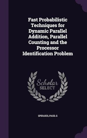 Bild des Verkufers fr Fast Probabilistic Techniques for Dynamic Parallel Addition, Parallel Counting and the Processor Identification Problem zum Verkauf von moluna