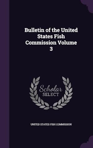 Bild des Verkufers fr Bulletin of the United States Fish Commission Volume 3 zum Verkauf von moluna
