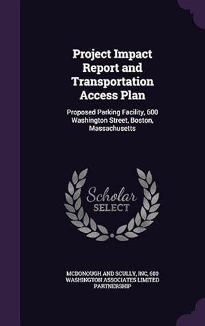 Seller image for Project Impact Report and Transportation Access Plan: Proposed Parking Facility, 600 Washington Street, Boston, Massachusetts for sale by moluna