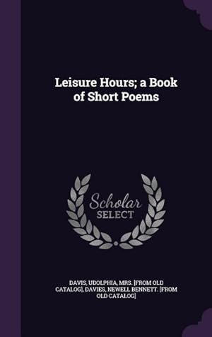 Bild des Verkufers fr Leisure Hours a Book of Short Poems zum Verkauf von moluna