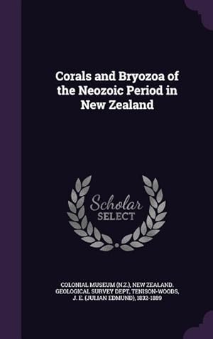 Immagine del venditore per Corals and Bryozoa of the Neozoic Period in New Zealand venduto da moluna