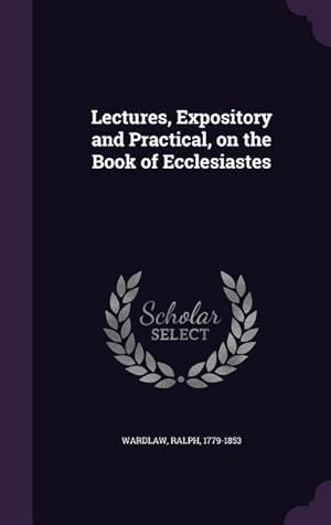 Bild des Verkufers fr Lectures, Expository and Practical, on the Book of Ecclesiastes zum Verkauf von moluna