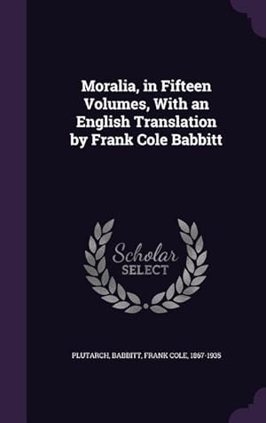 Bild des Verkufers fr Moralia, in Fifteen Volumes, With an English Translation by Frank Cole Babbitt zum Verkauf von moluna
