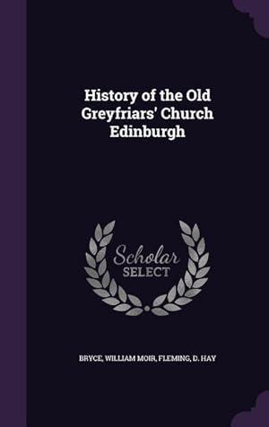 Seller image for History of the Old Greyfriars\ Church Edinburgh for sale by moluna