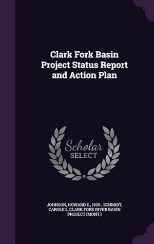 Bild des Verkufers fr Clark Fork Basin Project Status Report and Action Plan zum Verkauf von moluna