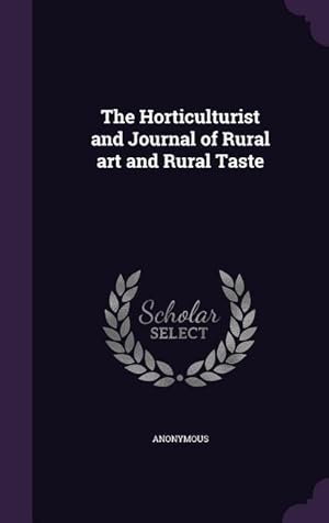 Bild des Verkufers fr The Horticulturist and Journal of Rural art and Rural Taste zum Verkauf von moluna