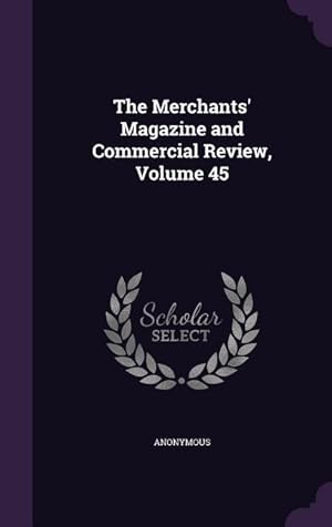 Bild des Verkufers fr The Merchants\ Magazine and Commercial Review, Volume 45 zum Verkauf von moluna