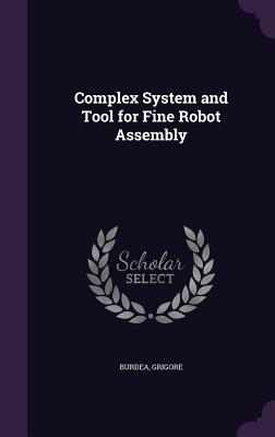 Immagine del venditore per Complex System and Tool for Fine Robot Assembly venduto da moluna