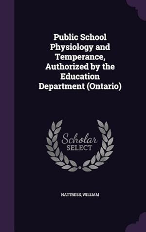 Seller image for Public School Physiology and Temperance, Authorized by the Education Department (Ontario) for sale by moluna