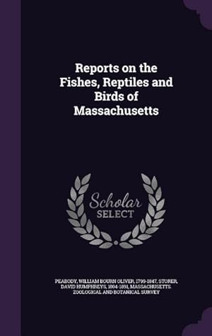 Bild des Verkufers fr Reports on the Fishes, Reptiles and Birds of Massachusetts zum Verkauf von moluna