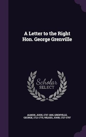 Image du vendeur pour A Letter to the Right Hon. George Grenville mis en vente par moluna