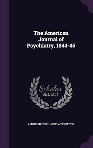 Bild des Verkufers fr The American Journal of Psychiatry, 1844-45 zum Verkauf von moluna