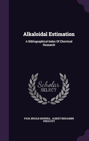 Bild des Verkufers fr Alkaloidal Estimation: A Bibliographical Index Of Chemical Research zum Verkauf von moluna