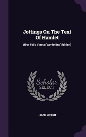 Bild des Verkufers fr Jottings On The Text Of Hamlet: (first Folio Versus \ cambridge\ Edition) zum Verkauf von moluna