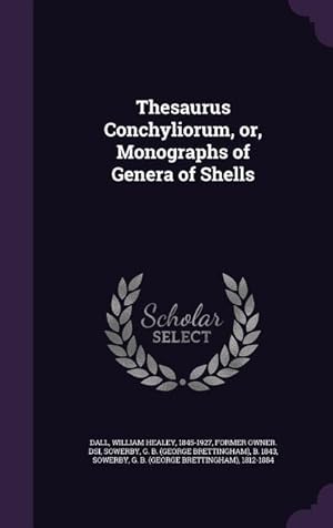 Bild des Verkufers fr Thesaurus Conchyliorum, or, Monographs of Genera of Shells zum Verkauf von moluna