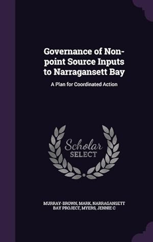 Bild des Verkufers fr Governance of Non-point Source Inputs to Narragansett Bay: A Plan for Coordinated Action zum Verkauf von moluna