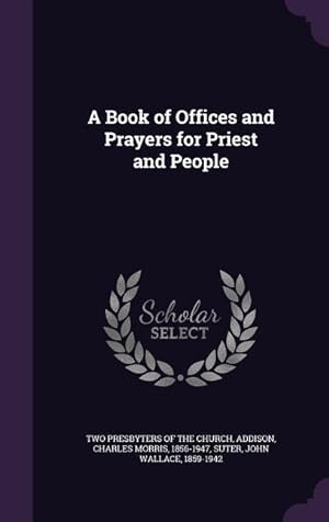 Image du vendeur pour A Book of Offices and Prayers for Priest and People mis en vente par moluna