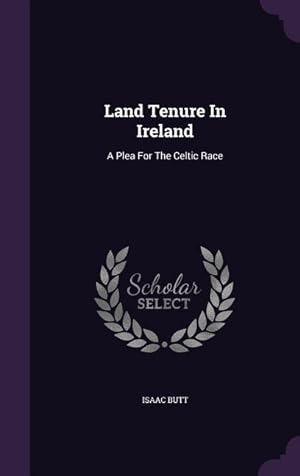 Bild des Verkufers fr Land Tenure In Ireland: A Plea For The Celtic Race zum Verkauf von moluna