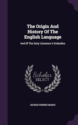 Seller image for The Origin And History Of The English Language: And Of The Early Literature It Embodies for sale by moluna