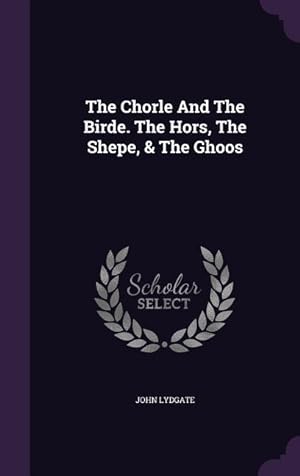 Bild des Verkufers fr The Chorle And The Birde. The Hors, The Shepe, & The Ghoos zum Verkauf von moluna