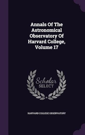 Imagen del vendedor de Annals Of The Astronomical Observatory Of Harvard College, Volume 17 a la venta por moluna