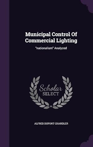 Bild des Verkufers fr Municipal Control Of Commercial Lighting: nationalism Analyzed zum Verkauf von moluna