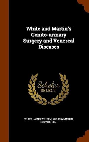 Bild des Verkufers fr White and Martin\ s Genito-urinary Surgery and Venereal Diseases zum Verkauf von moluna