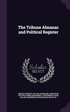 Bild des Verk�ufers f�r The Tribune Almanac and Political Register zum Verkauf von moluna