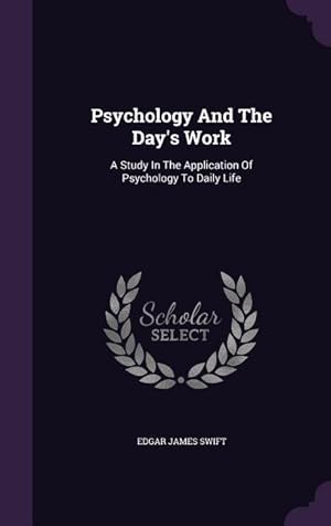 Bild des Verkufers fr Psychology And The Day\ s Work: A Study In The Application Of Psychology To Daily Life zum Verkauf von moluna