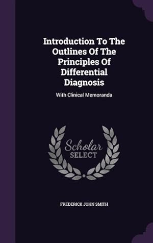 Bild des Verkufers fr Introduction To The Outlines Of The Principles Of Differential Diagnosis: With Clinical Memoranda zum Verkauf von moluna
