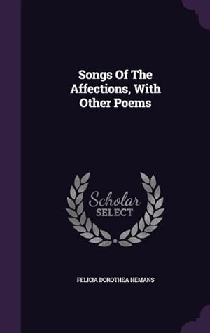 Bild des Verkufers fr Songs Of The Affections, With Other Poems zum Verkauf von moluna