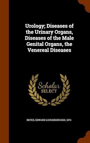 Bild des Verkufers fr Urology Diseases of the Urinary Organs, Diseases of the Male Genital Organs, the Venereal Diseases zum Verkauf von moluna